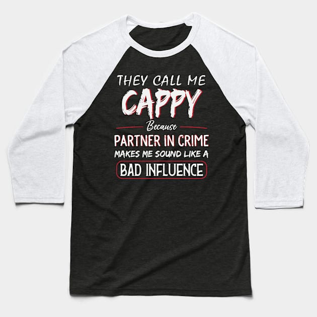 They Call Me Cappy Because Partner In Crime Fathers Day Baseball T-Shirt by TeeaxArt